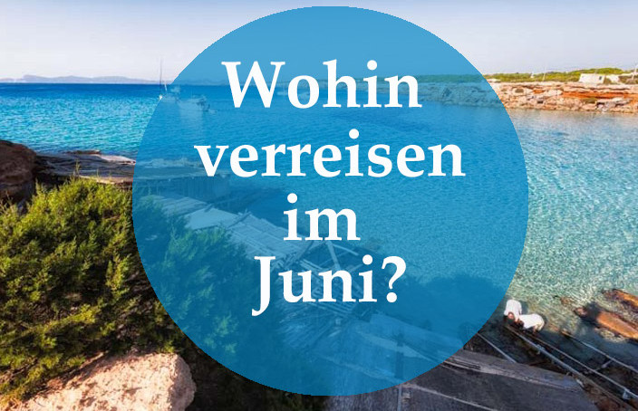 Wohin verreisen im Juni