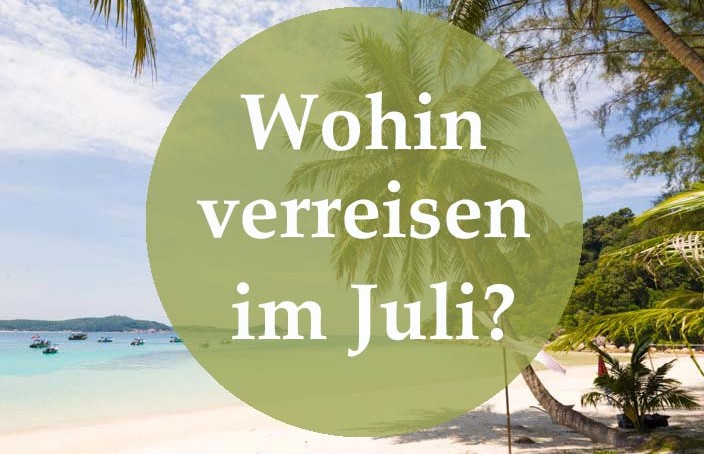 Wohin verreisen im Juli