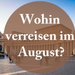 Wohin verreisen im August?