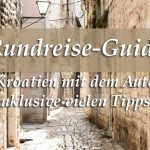 Kroatien mit dem Auto: Rundreise-Guide mit vielen Tipps!