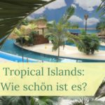 Tropical Islands Berlin: Die Südsee Deutschlands